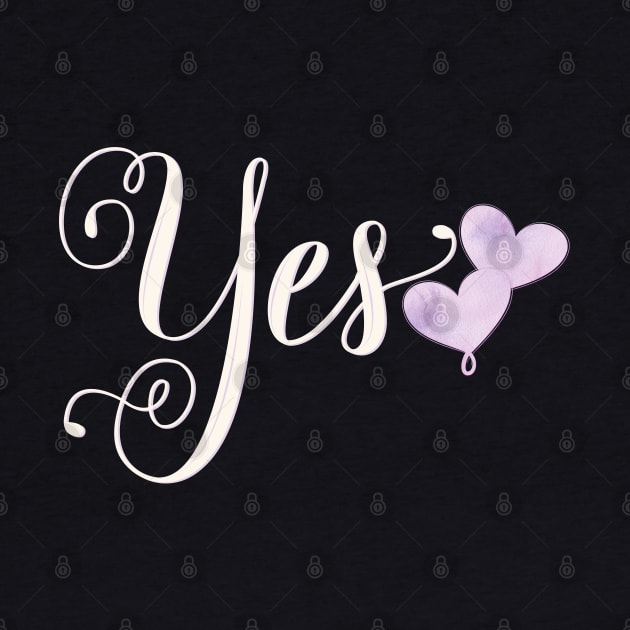 Yes. Statement: Say yes to your love. by CalliLetters
